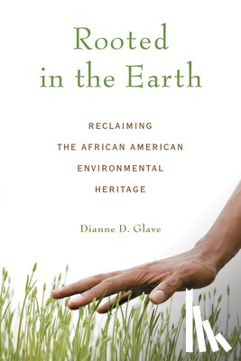 Glave, Dianne D. - Rooted in the Earth