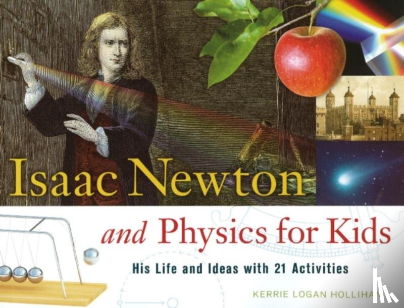 Hollihan, Kerrie Logan - Isaac Newton and Physics for Kids