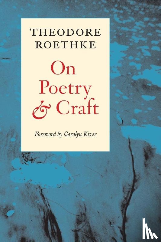Roethke, Theodore - On Poetry and Craft