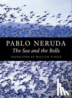 Neruda, Pablo - The Sea and the Bells