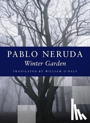 Neruda, Pablo - Winter Garden
