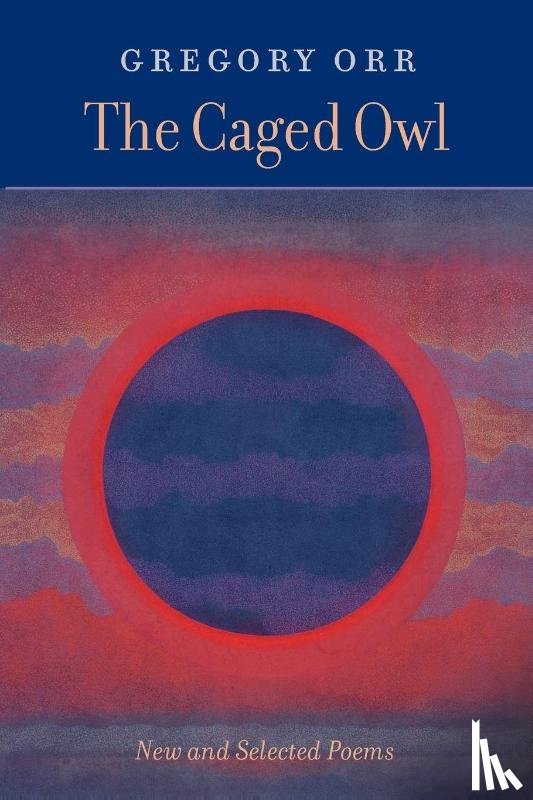 Orr, Gregory - The Caged Owl
