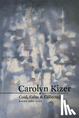 Kizer, Carolyn - Cool, Calm, and Collected