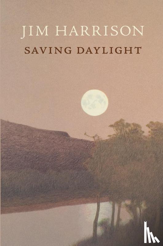 Harrison, Jim - Saving Daylight