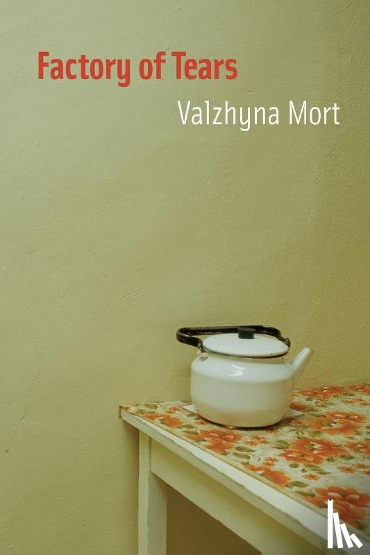 Mort, Valzhyna - Factory of Tears