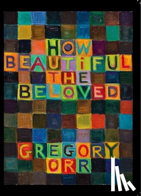 Orr, Gregory - How Beautiful the Beloved
