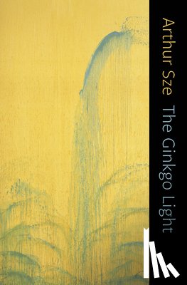 Sze, Arthur - The Ginkgo Light