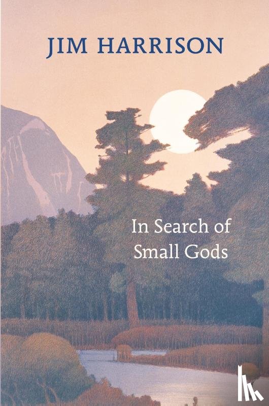 Harrison, Jim - In Search of Small Gods