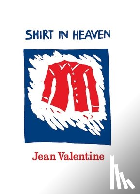 Valentine, Jean - Shirt in Heaven