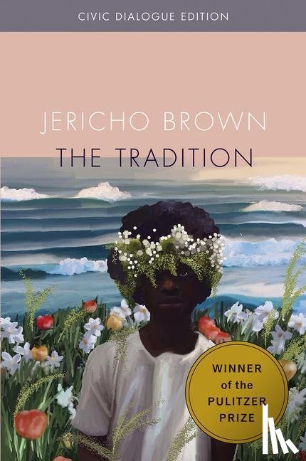 Brown, Jericho - The Tradition: Civic Dialog Edition