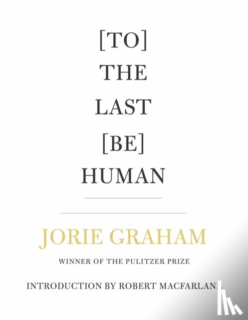 Graham, Jorie - [To] The Last [Be] Human