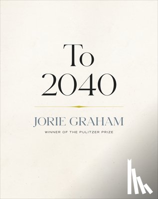 Graham, Jorie - To 2040