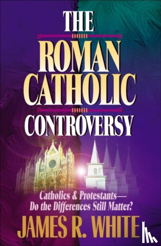 White, James R., Armstrong, John - The Roman Catholic Controversy