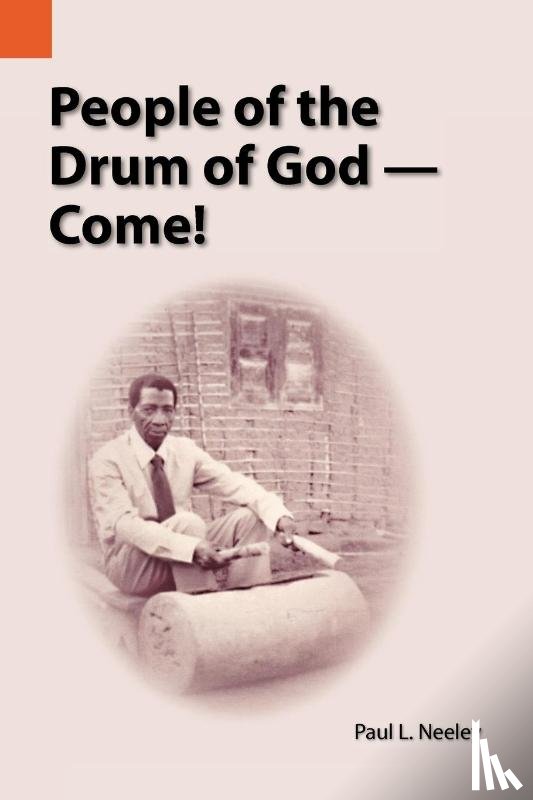 Neeley, Paul - People of the Drum of God--Come!
