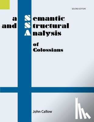 Callow, John - A Semantic and Structural Analysis of Colossians, 2nd Edition