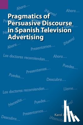 Hardin, Karol J - Pragmatics of Persuasive Discourse in Spanish Television Advertising