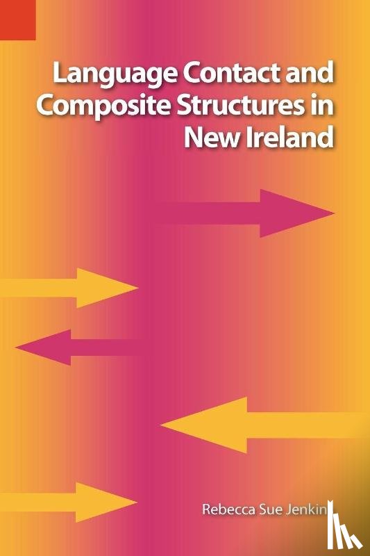 Jenkins, Rebekah Sue - Language Contact and Composite Structures in New Ireland