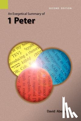 Abernathy, C David, Abernathy, Dr David (Warren Wilson College - An Exegetical Summary of 1 Peter, 2nd Edition