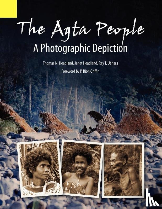 Headland, Thomas N (Summer Institute of Linguistics) - The Agta People, a Photographic Depiction of the Casiguran Agta People of Northern Aurora Province, Luzon Island, the Philippines