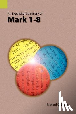Blight, Richard C - An Exegetical Summary of Mark 1-8