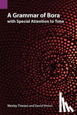 Thiesen, Wesley, Weber, David - A Grammar of Bora with Special Attention to Tone