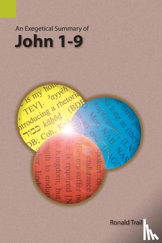 Trail, Ronald - An Exegetical Summary of John 1-9