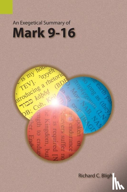 Blight, Richard C - An Exegetical Summary of Mark 9-16