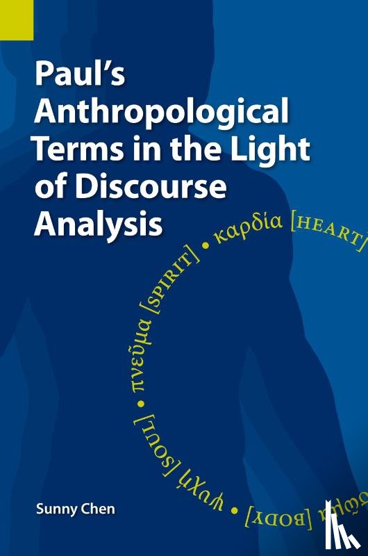 Chen, Sunny - Paul's Anthropological Terms in the Light of Discourse Analysis