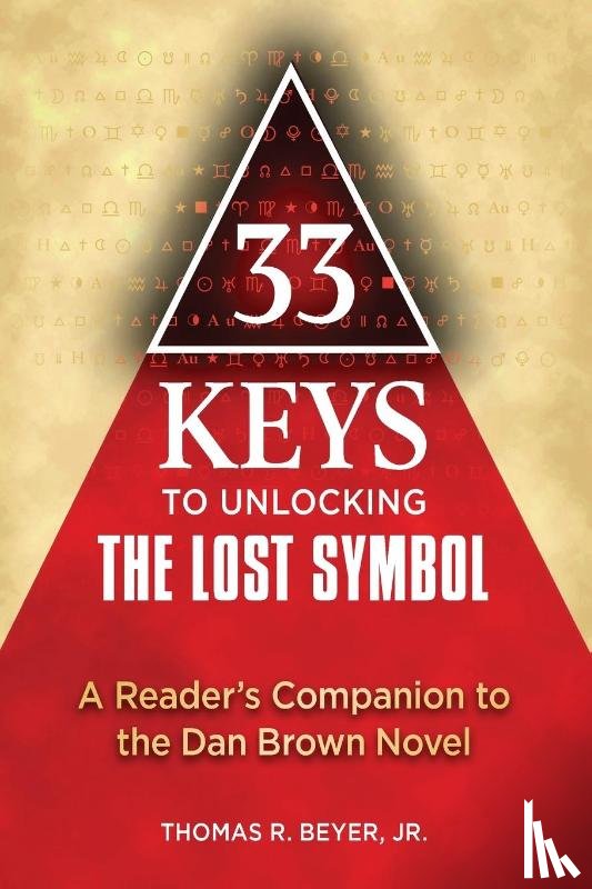 Beyer, Thomas R. - 33 Keys to Unlocking The Lost Symbol