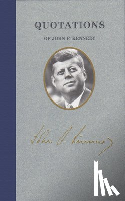Kennedy, John Fitzgerald - Quotations of John F Kennedy