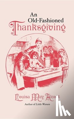 Alcott, Louisa May - Alcott, L: Old Fashioned Thanksgiving