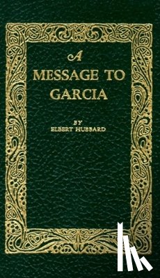 Hubbard, Elbert - A Message to Garcia