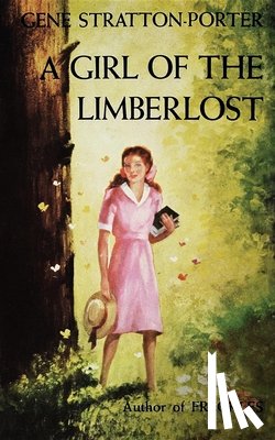 Stratton-Porter, Gene - A Girl of the Limberlost