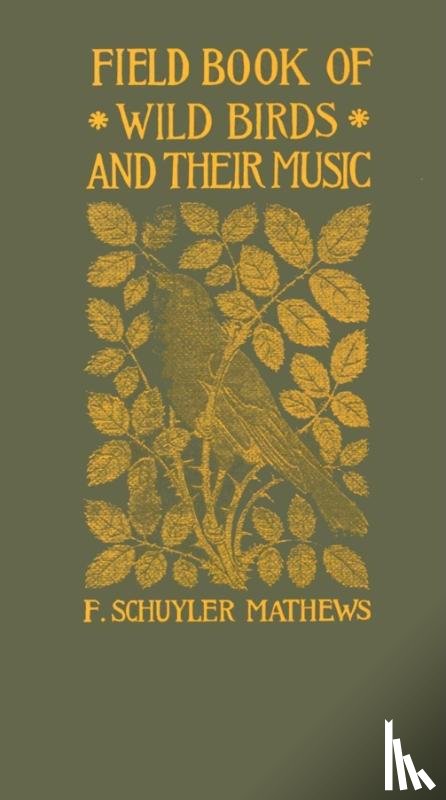 Mathews, F Schuyler - Mathews, F: Field Book of Wild Birds and Their Music