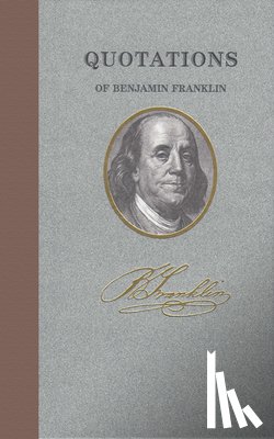 Franklin, Benjamin - Quotations of Benjamin Franklin
