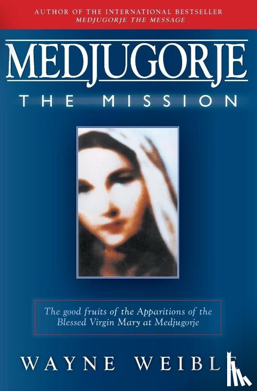 Weible, Wayne - Medjugorje The Mission