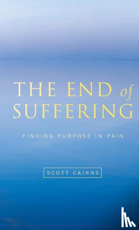 Cairns, Scott - The End of Suffering