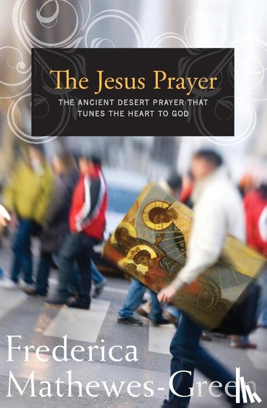 Mathewes-Green, Frederica - The Jesus Prayer
