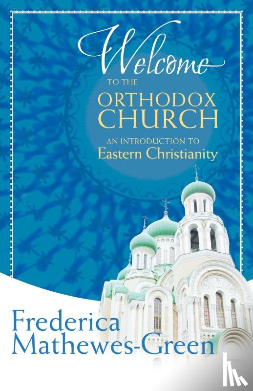 Mathewes-Green, Frederica - Welcome to the Orthodox Church