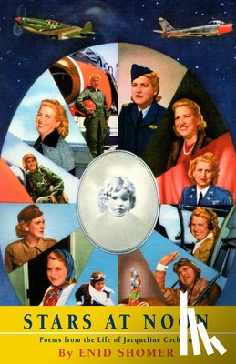 Shomer, Enid - Stars at Noon: Poems from the Life of Jacqueline Cochran
