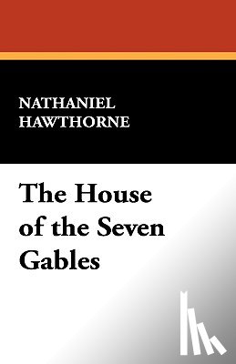 Hawthorne, Nathaniel - The House of the Seven Gables