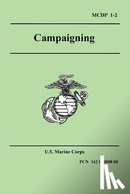 United States Marine Corps, U S Marine Corps, Marine Corps, U S Marine Corps - Campaigning (Marine Corps Doctrinal Publication 1-2)