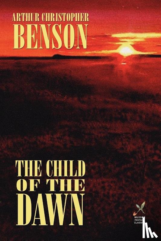 Benson, Arthur Christopher, Benson, A C - The Child of the Dawn