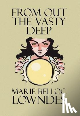 Lowndes, Marie Belloc - Lowndes, M: From Out the Vasty Deep