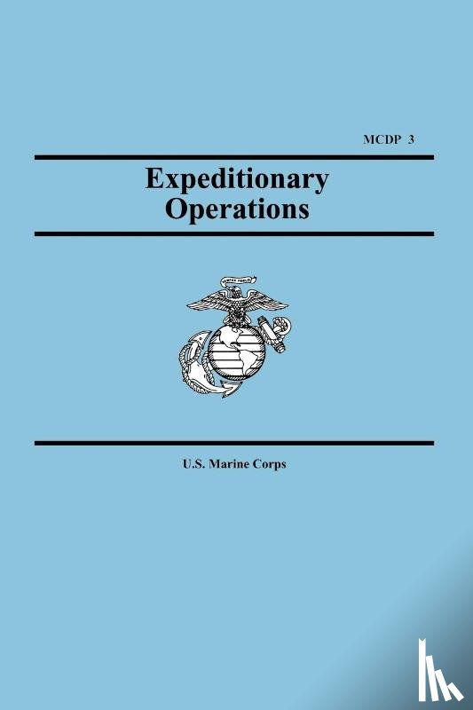 U S Marine Corps, United States Marine Corps - Expeditionary Operations (Marine Corps Doctrinal Publication 3)
