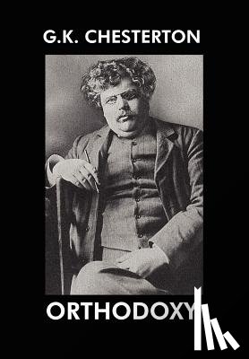 Chesterton, G K - Orthodoxy