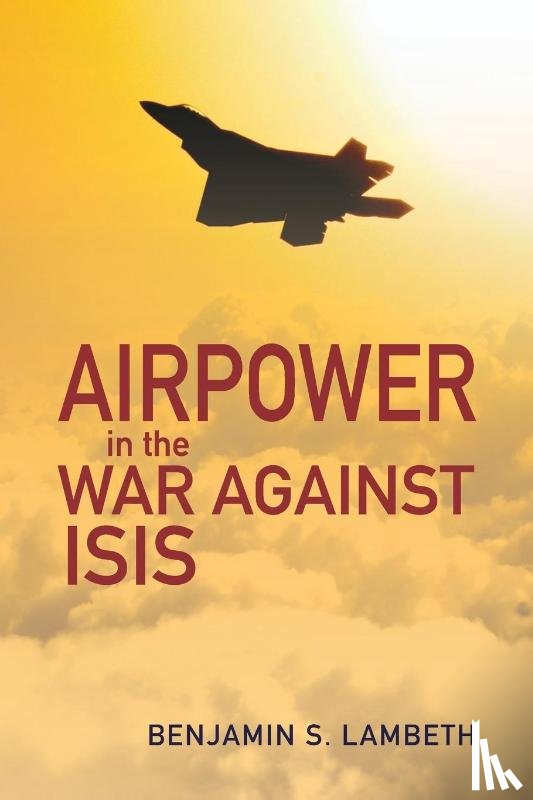 Lambeth, Benjamin S. - Airpower in the War against ISIS