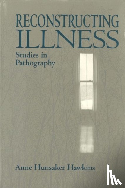 Hawkins, Anne Hunsaker - Reconstructing Illness