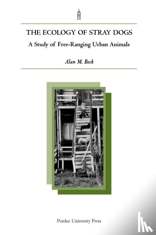 Beck, Alan - The Ecology of Stray Dogs