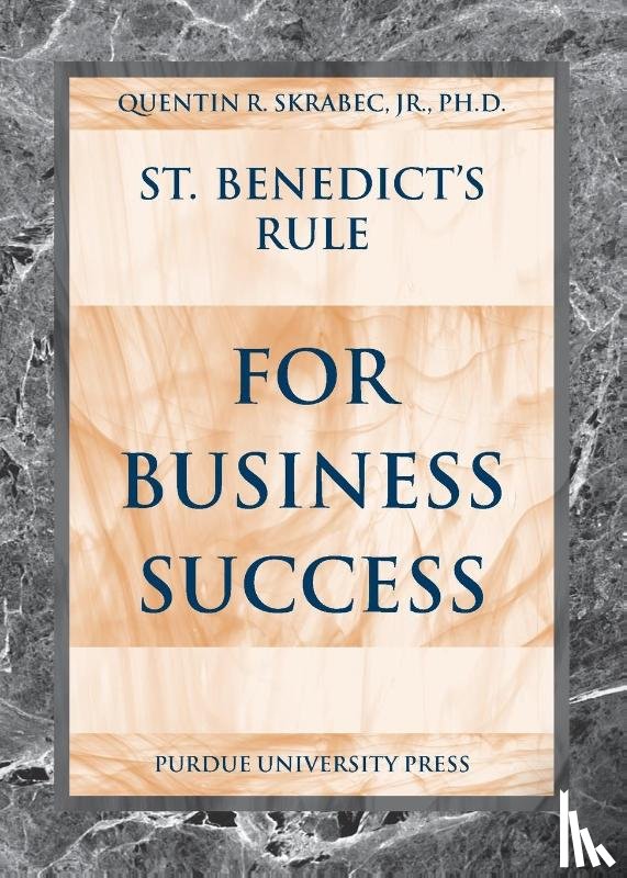 Jr., Quentin R. Skrabec - St.Benedict's Rule for Business Success